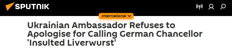 俄卫星社：乌克兰大使拒绝为称德国总理为“被冒犯的肝香肠”道歉